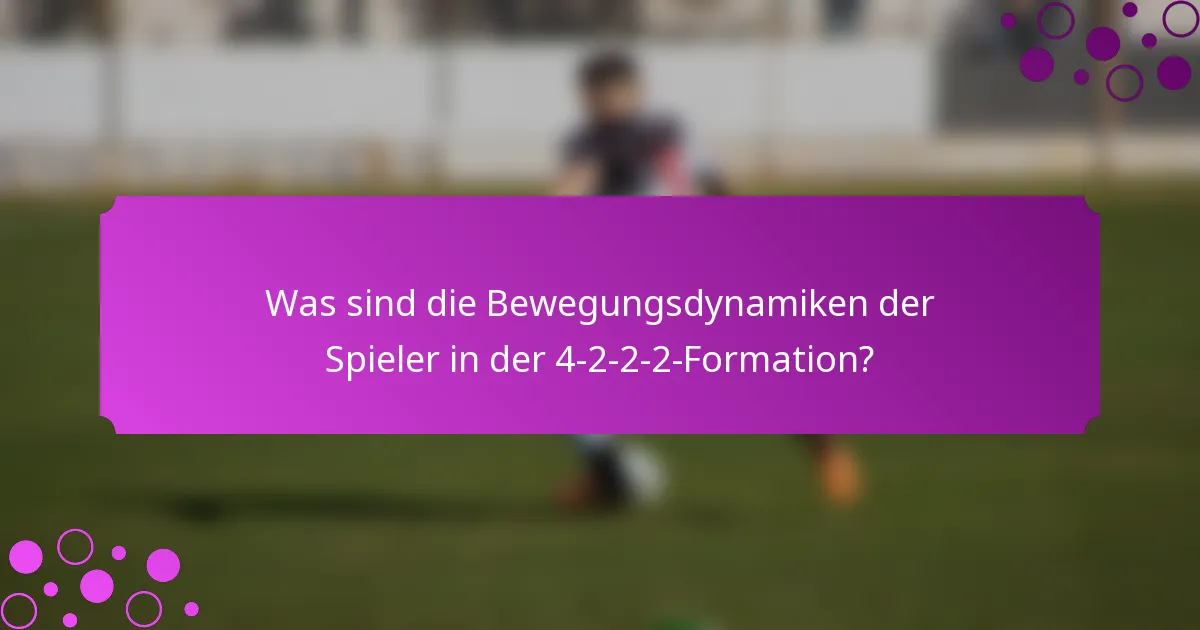 Was sind die Bewegungsdynamiken der Spieler in der 4-2-2-2-Formation?