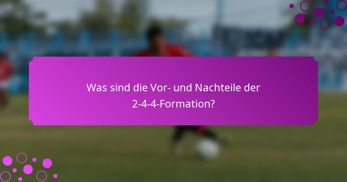 Was sind die Vor- und Nachteile der 2-4-4-Formation?