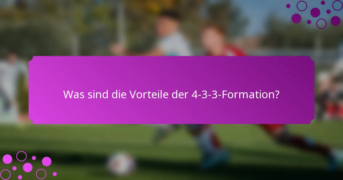 Was sind die Vorteile der 4-3-3-Formation?
