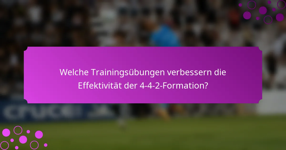 Welche Trainingsübungen verbessern die Effektivität der 4-4-2-Formation?