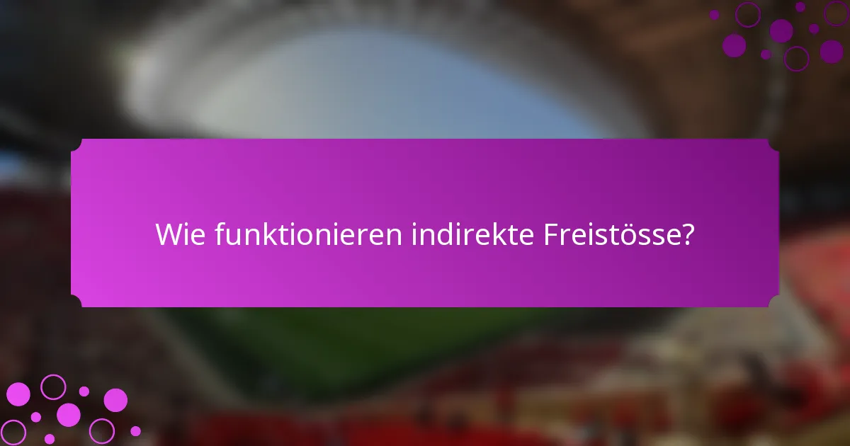 Wie funktionieren indirekte Freistösse?