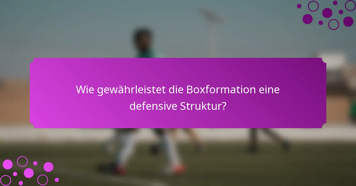 Wie gewährleistet die Boxformation eine defensive Struktur?