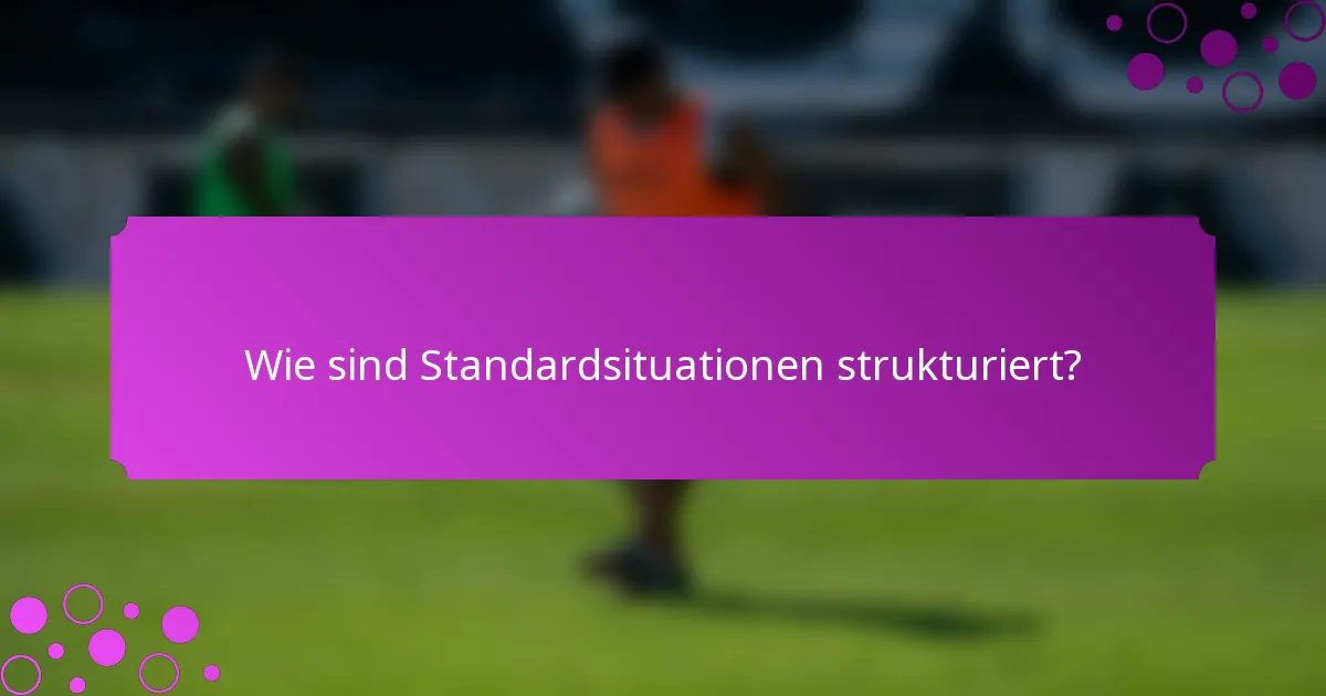 Wie sind Standardsituationen strukturiert?