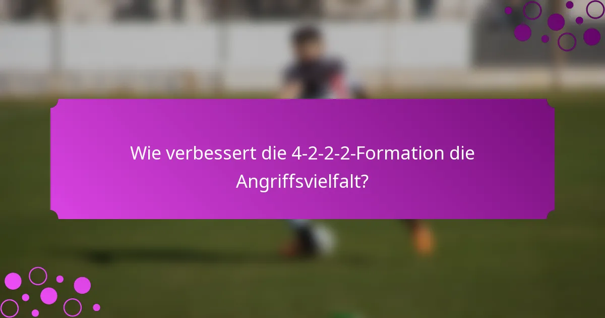 Wie verbessert die 4-2-2-2-Formation die Angriffsvielfalt?