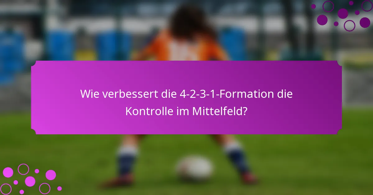 Wie verbessert die 4-2-3-1-Formation die Kontrolle im Mittelfeld?