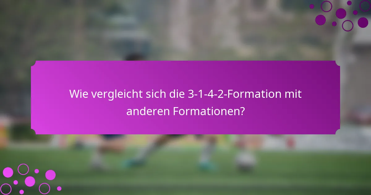 Wie vergleicht sich die 3-1-4-2-Formation mit anderen Formationen?